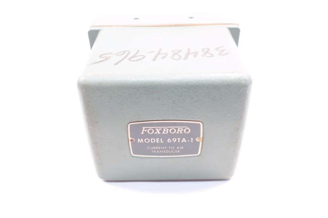 FOXBORO 69TA-1 CURRENT TO AIR TRANSDUCER 4-20MA 3-15PSI D568397